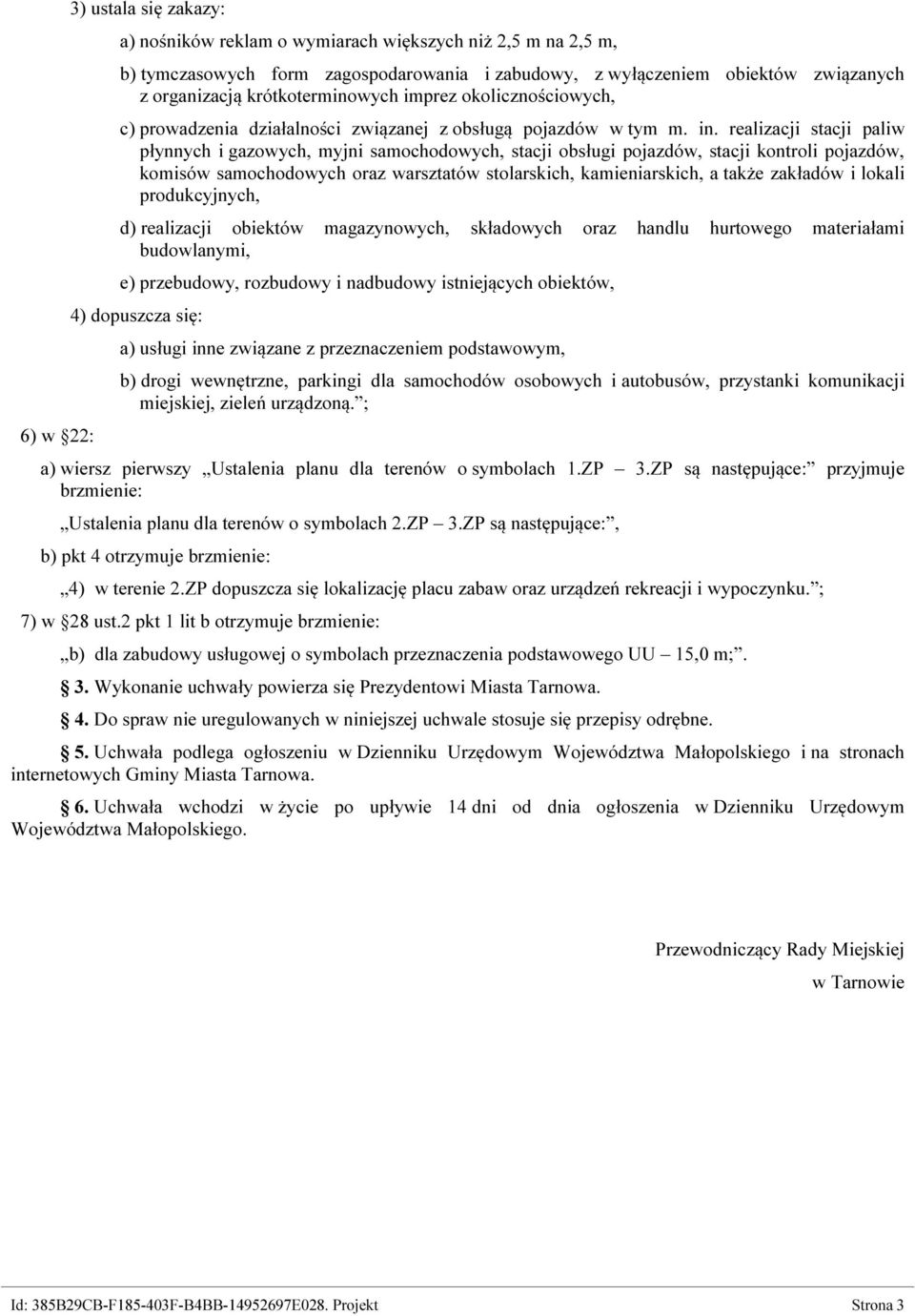 realizacji stacji paliw płynnych i gazowych, myjni samochodowych, stacji obsługi pojazdów, stacji kontroli pojazdów, komisów samochodowych oraz warsztatów stolarskich, kamieniarskich, a także