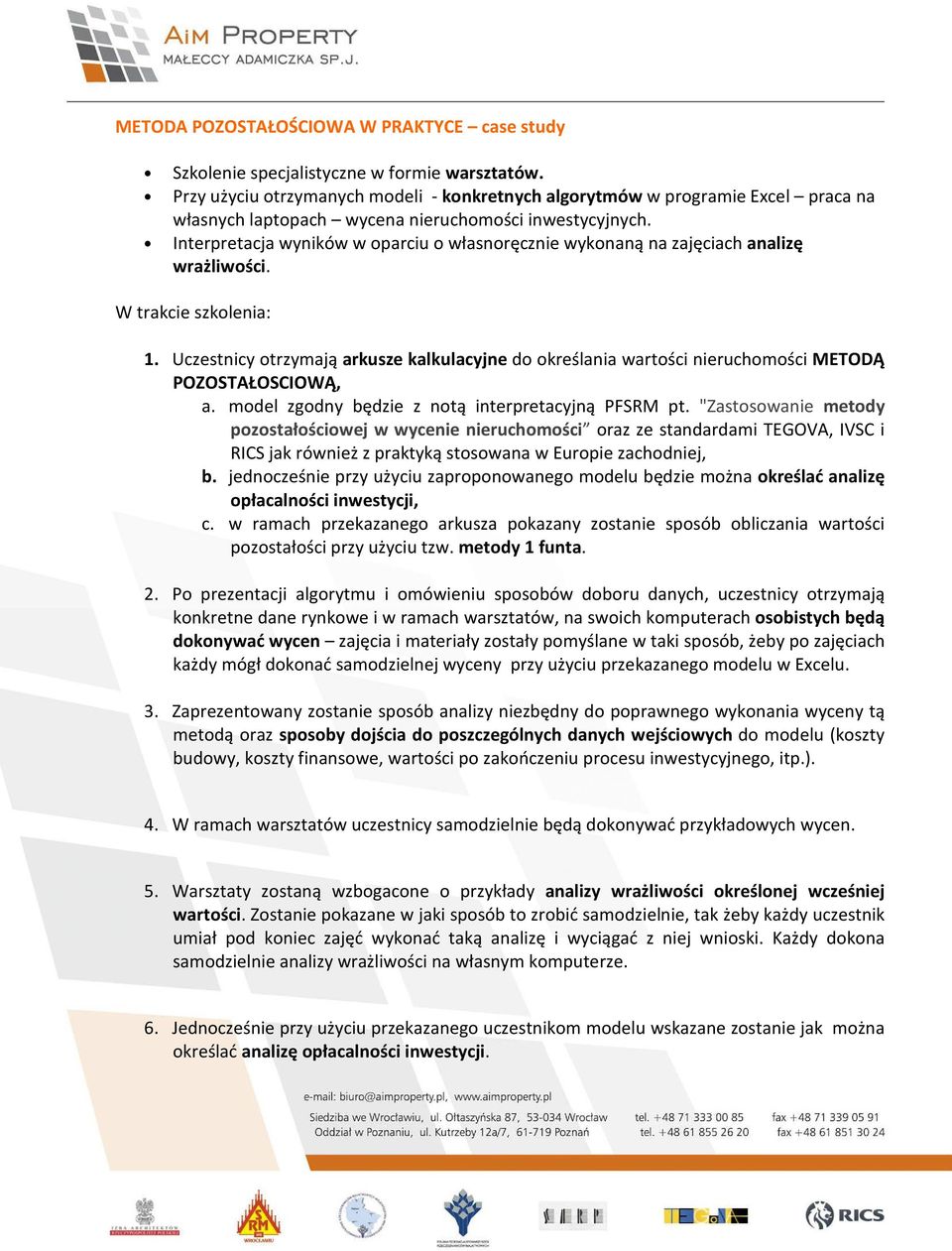 Interpretacja wyników w oparciu o własnoręcznie wykonaną na zajęciach analizę wrażliwości. W trakcie szkolenia: 1.