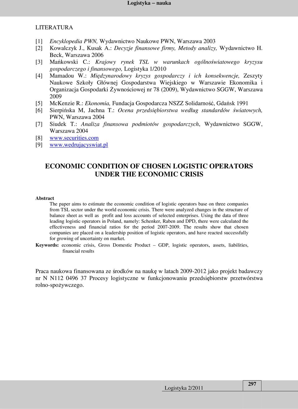 : Międzynarodowy kryzys gospodarczy i ich konsekwencje, Zeszyty Naukowe Szkoły Głównej Gospodarstwa Wiejskiego w Warszawie Ekonomika i Organizacja Gospodarki Żywnościowej nr 78 (2009), Wydawnictwo