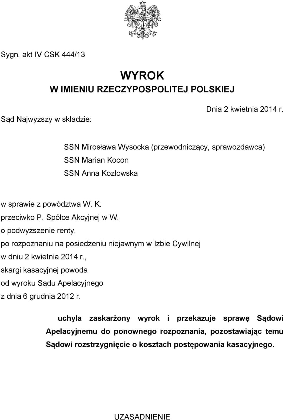 o podwyższenie renty, po rozpoznaniu na posiedzeniu niejawnym w Izbie Cywilnej w dniu 2 kwietnia 2014 r.