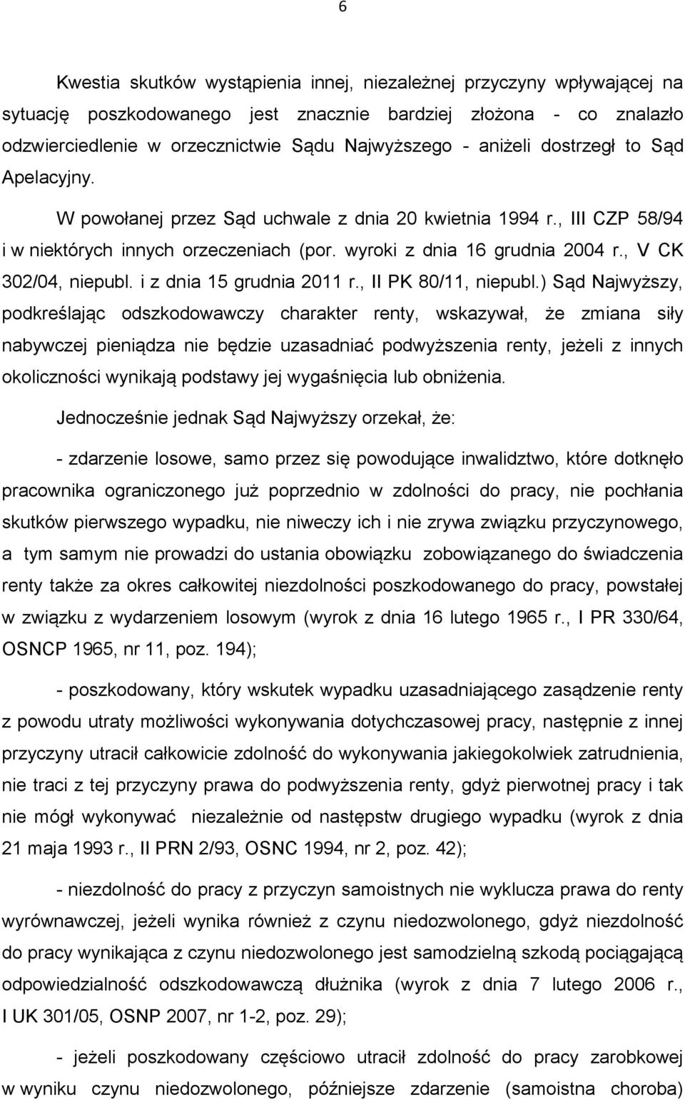 , V CK 302/04, niepubl. i z dnia 15 grudnia 2011 r., II PK 80/11, niepubl.