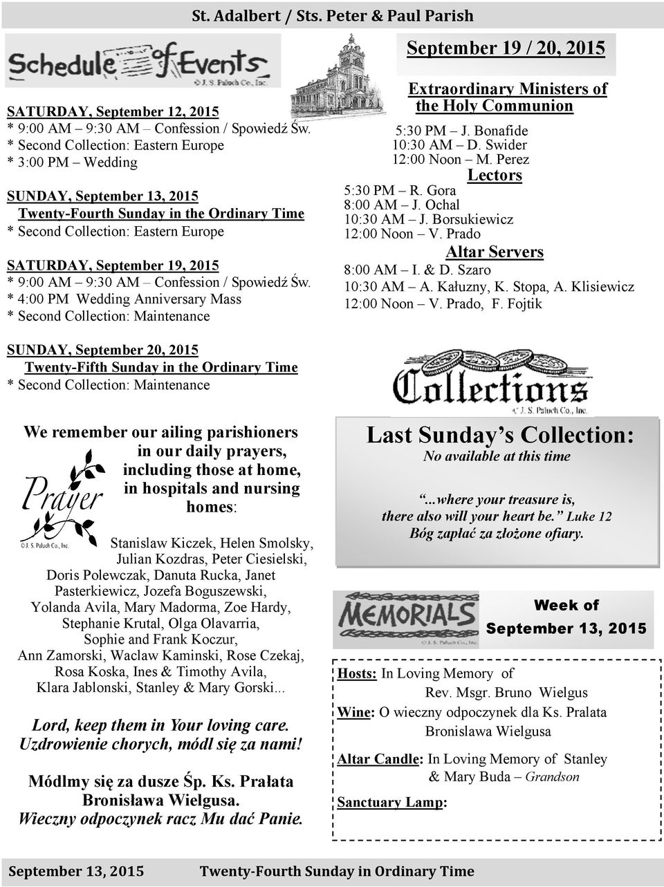 Spowiedź Św. * 4:00 PM Wedding Anniversary Mass * Second Collection: Maintenance the Holy Communion 5:30 PM J. Bonafide 10:30 AM D. Swider 12:00 Noon M. Perez 5:30 PM R. Gora 8:00 AM J.