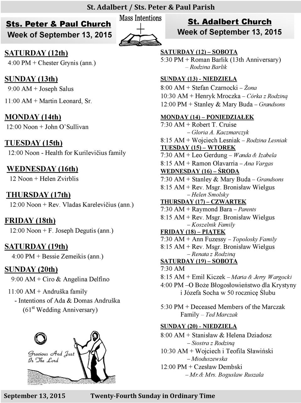 Vladas Karelevičius (ann.) FRIDAY (18th) 12:00 Noon + F. Joseph Degutis (ann.) SATURDAY (19th) 4:00 PM + Bessie Zemeikis (ann.