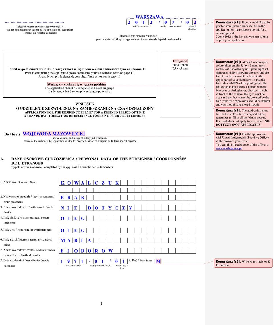 mois dzień / day /jour (miejsce i data złożenia wniosku) / (place and date of filing the application) / (lieu et date du dépôt de la demande) Komentarz [r1]: If you would like to be granted