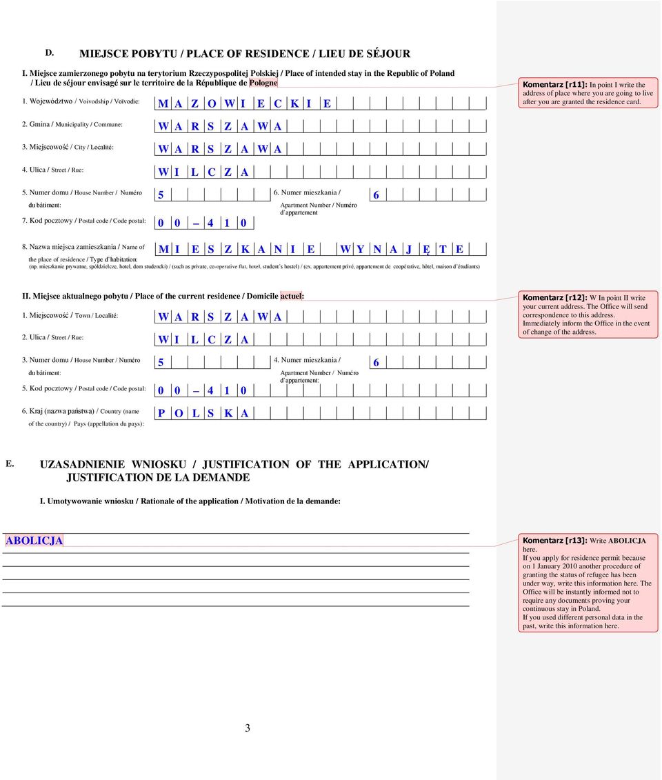Województwo / Voivodship / Voïvodie: M A Z O W I E C K I E Komentarz [r11]: In point I write the address of place where you are going to live after you are granted the residence card. 2.