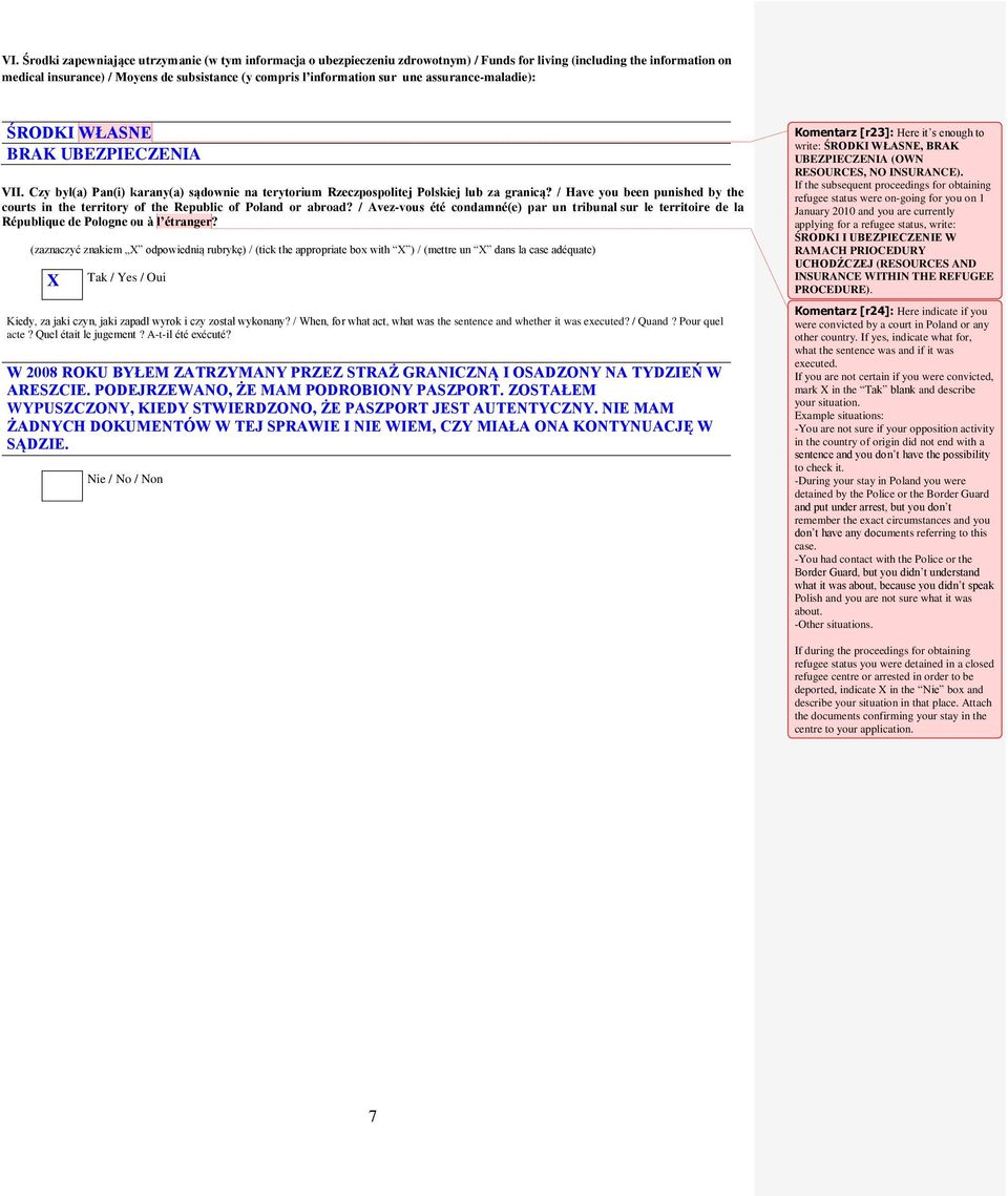 / Have you been punished by the courts in the territory of the Republic of Poland or abroad? / Avez-vous été condamné(e) par un tribunal sur le territoire de la République de Pologne ou à l étranger?