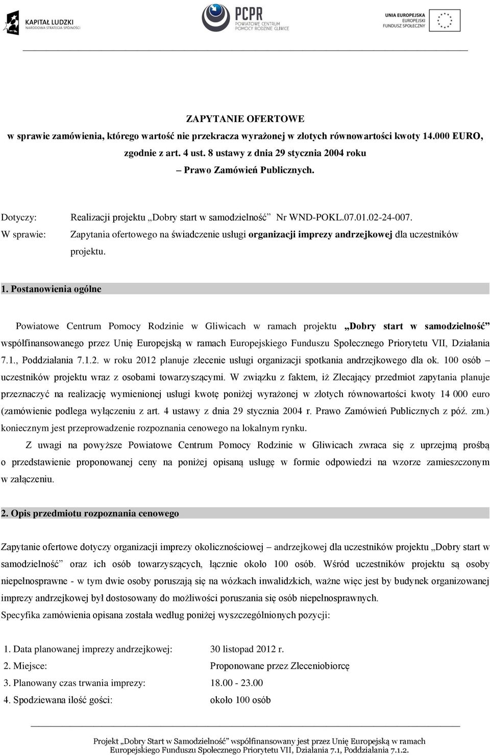 Zapytania ofertowego na świadczenie usługi organizacji imprezy andrzejkowej dla uczestników projektu. 1.