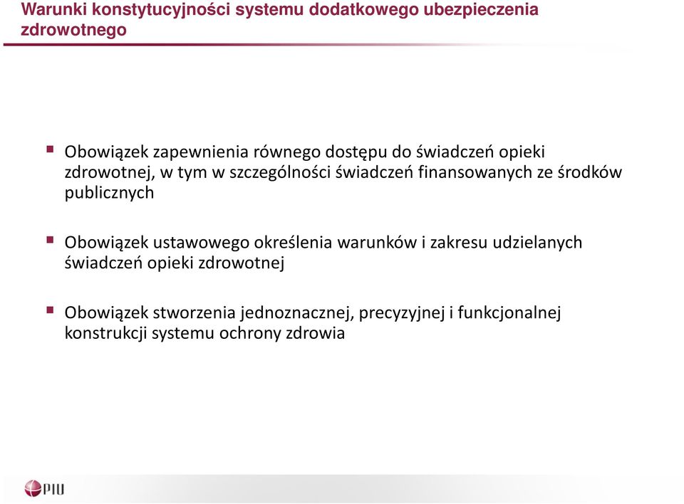 środków publicznych Obowiązek ustawowego określenia warunków i zakresu udzielanych świadczeń opieki