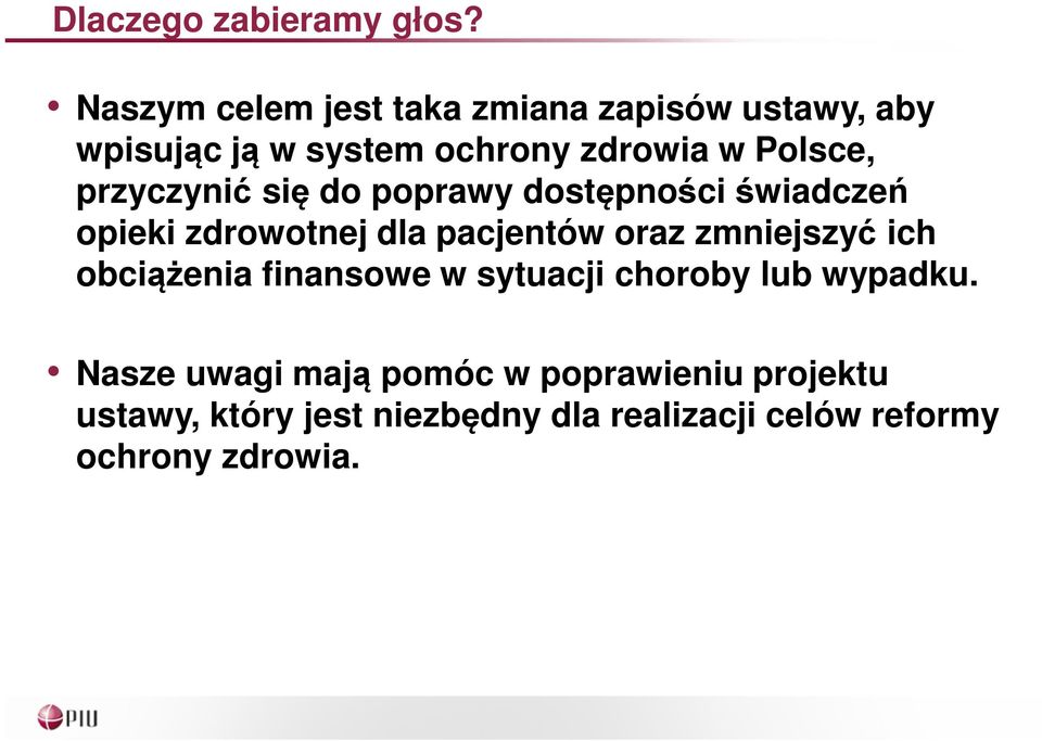 przyczynić się do poprawy dostępności świadczeń opieki zdrowotnej dla pacjentów oraz zmniejszyć