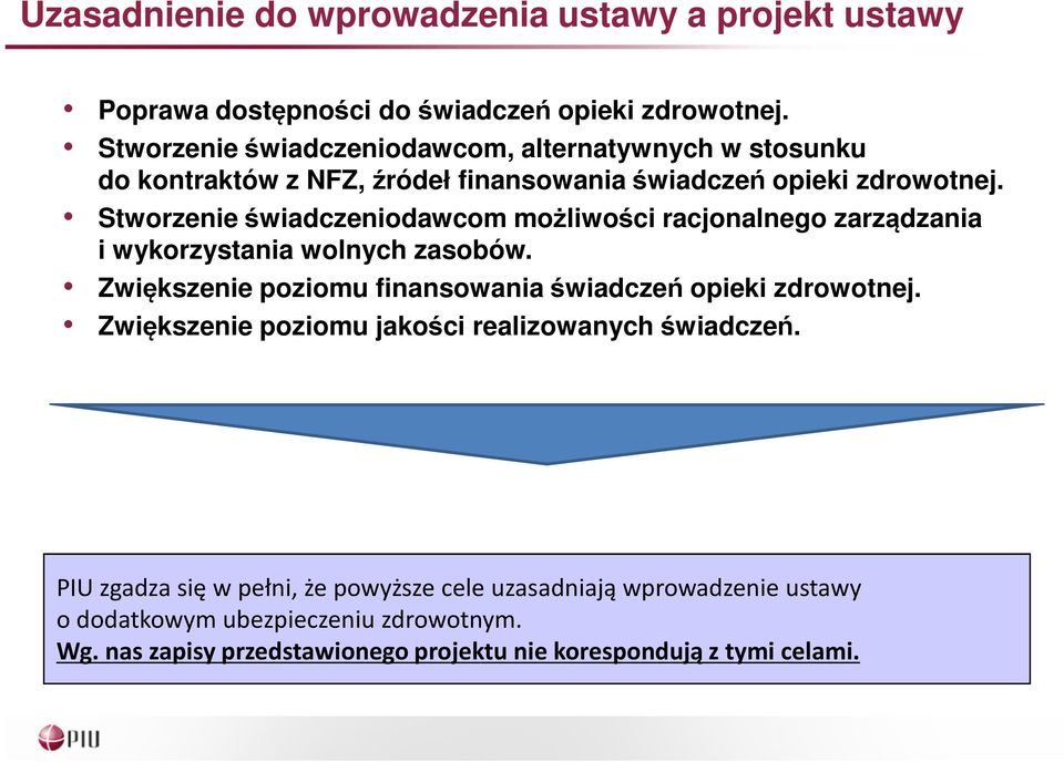 Stworzenie świadczeniodawcom możliwości racjonalnego zarządzania i wykorzystania wolnych zasobów.