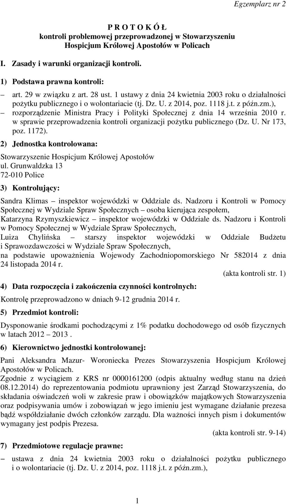 ), rozporządzenie Ministra Pracy i Polityki Społecznej z dnia 14 września 2010 r. w sprawie przeprowadzenia kontroli organizacji pożytku publicznego (Dz. U. Nr 173, poz. 1172).