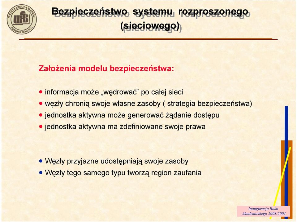 bezpieczeństwa) jednostka aktywna moŝe generować Ŝądanie dostępu jednostka aktywna ma