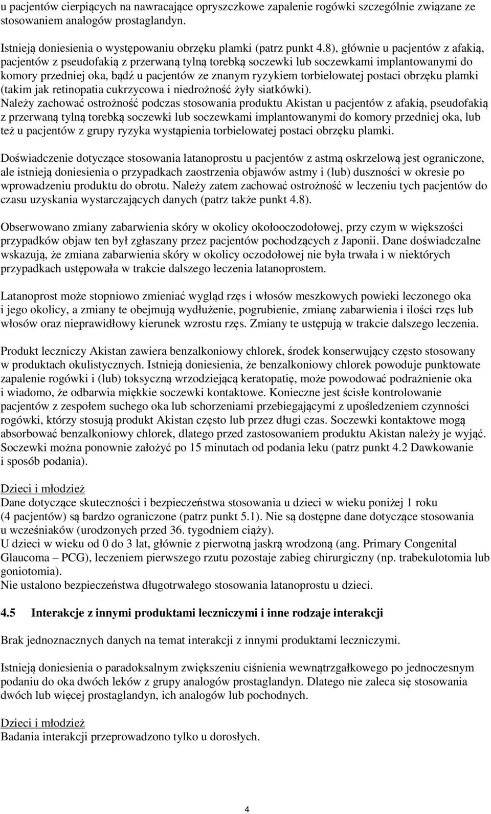 postaci obrzęku plamki (takim jak retinopatia cukrzycowa i niedrożność żyły siatkówki).