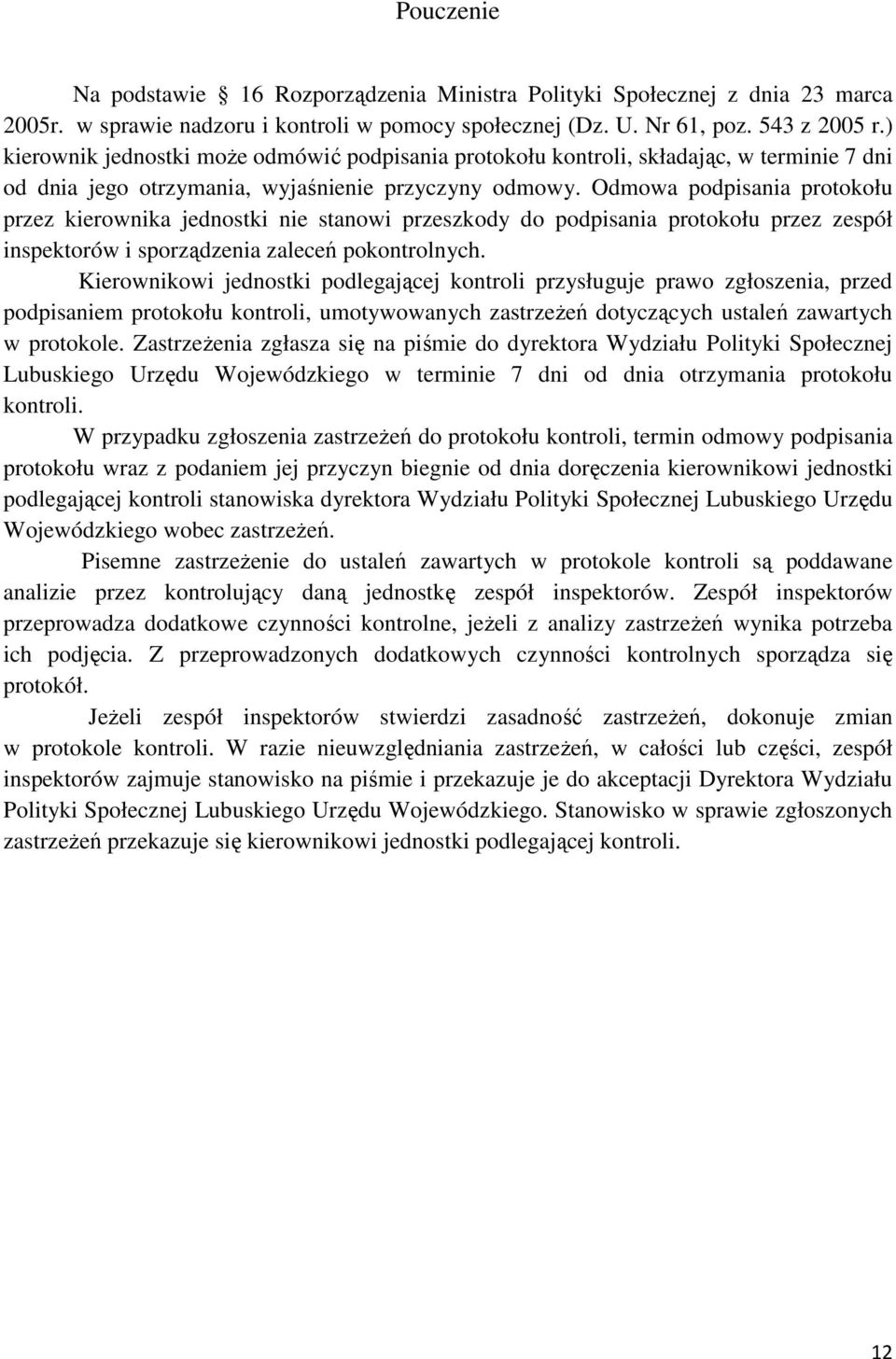 Odmowa podpisania protokołu przez kierownika jednostki nie stanowi przeszkody do podpisania protokołu przez zespół inspektorów i sporządzenia zaleceń pokontrolnych.