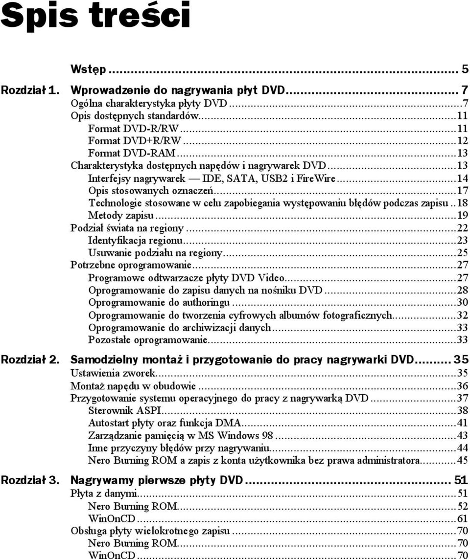 .18 Metody zapisu...r...19 Podział świata na regiony...r...22 Identyfikacja regionu...r...23 Usuwanie podziału na regiony...r...25 Potrzebne oprogramowanie...r...27 Programowe odtwarzacze płyty DVD Video.