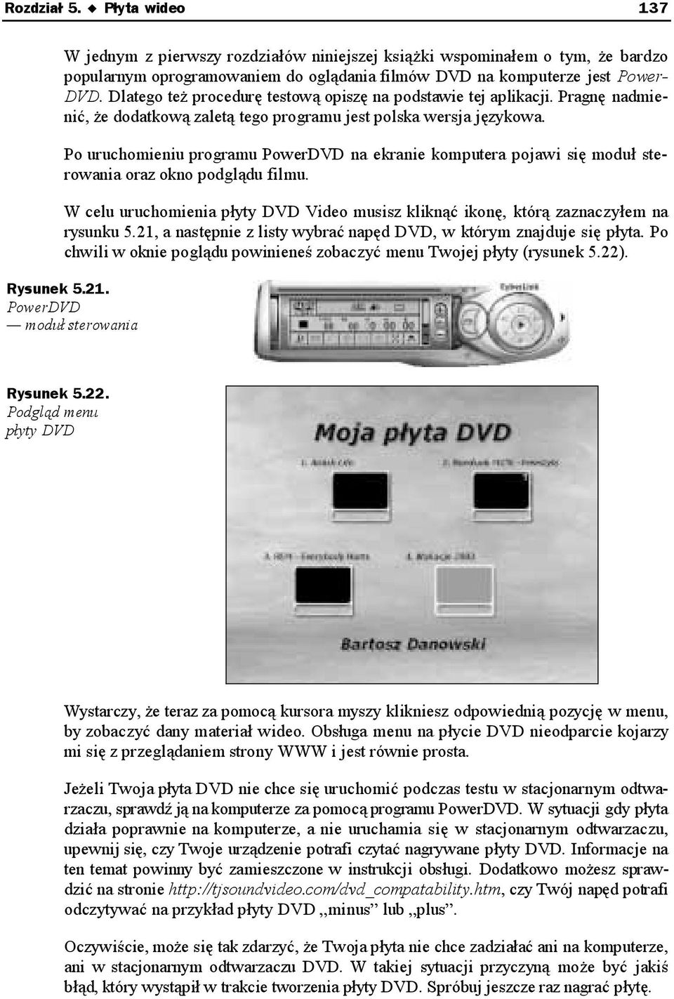 Po uruchomieniu programu PowerDVD na ekranie komputera pojawi się moduł sterowania oraz okno podglądu filmu. W celu uruchomienia płyty DVD Video musisz kliknąć ikonę, którą zaznaczyłem na rysunku 5.