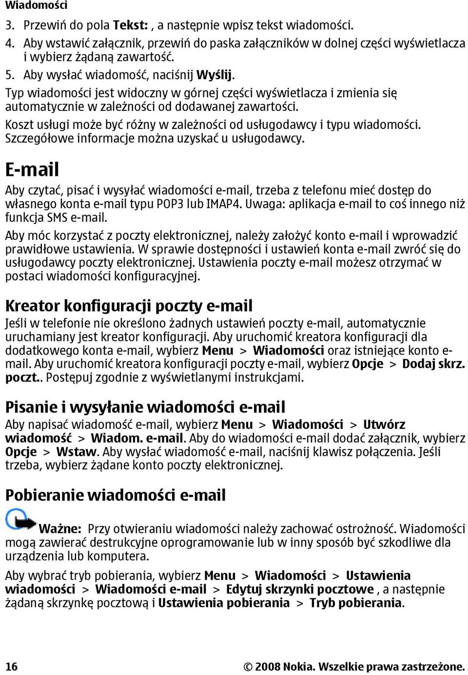 Koszt usługi może być różny w zależności od usługodawcy i typu wiadomości. Szczegółowe informacje można uzyskać u usługodawcy.