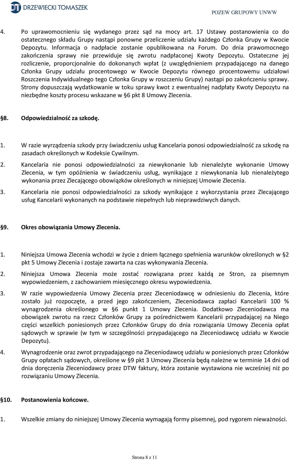 Ostateczne jej rozliczenie, proporcjonalnie do dokonanych wpłat (z uwzględnieniem przypadającego na danego Członka Grupy udziału procentowego w Kwocie Depozytu równego procentowemu udziałowi