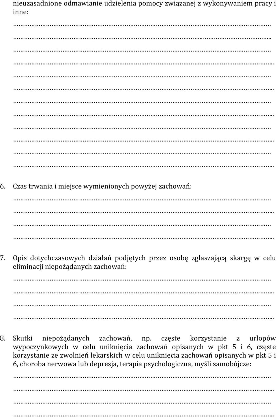 Opis dotychczasowych działań podjętych przez osobę zgłaszającą skargę w celu eliminacji niepożądanych zachowań: 8.