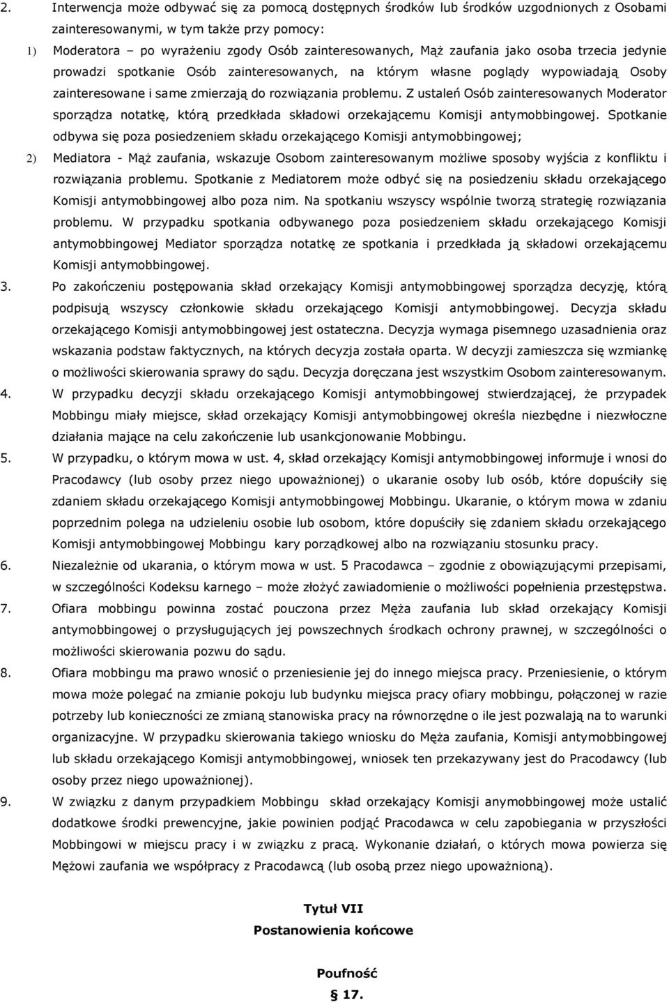 Z ustaleń Osób zainteresowanych Moderator sporządza notatkę, którą przedkłada składowi orzekającemu Komisji antymobbingowej.