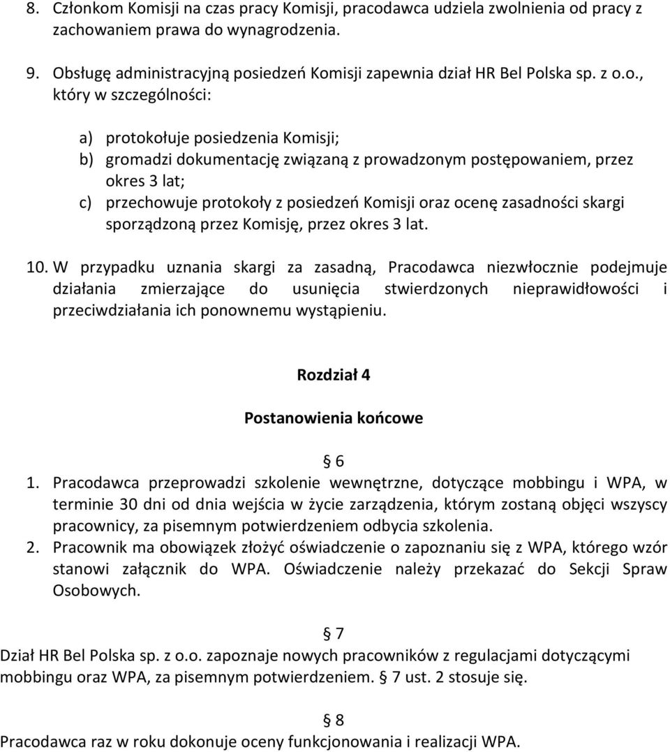 ocenę zasadności skargi sporządzoną przez Komisję, przez okres 3 lat. 10.