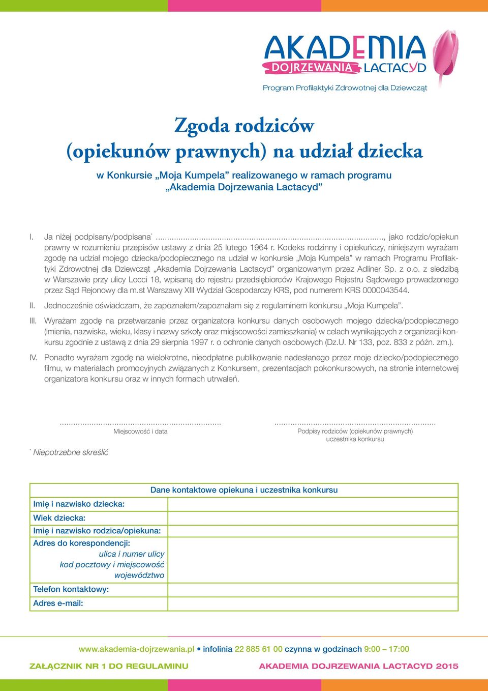 Kodeks rodzinny i opiekuńczy, niniejszym wyrażam zgodę na udział mojego dziecka/podopiecznego na udział w konkursie Moja Kumpela w ramach Programu Profilaktyki Zdrowotnej dla Dziewcząt Akademia