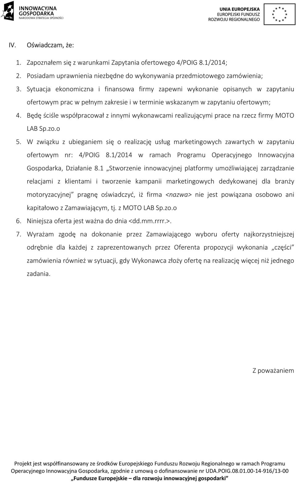 Będę ściśle współpracował z innymi wykonawcami realizującymi prace na rzecz firmy MOTO LAB Sp.zo.o 5.