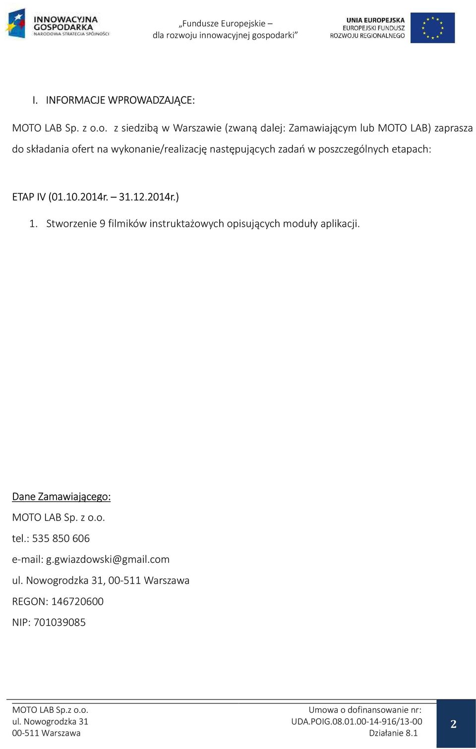 wykonanie/realizację następujących zadań w poszczególnych etapach: ETAP IV (01.10.2014r. 31.12.2014r.) 1.