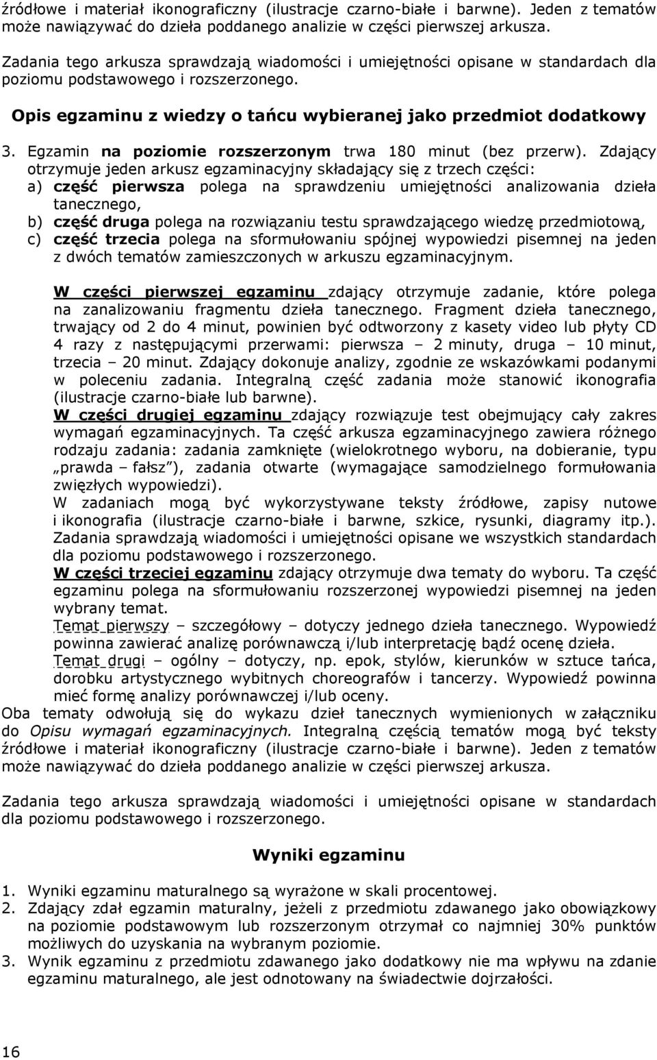 Egzamin na poziomie rozszerzonym trwa 180 minut (bez przerw).