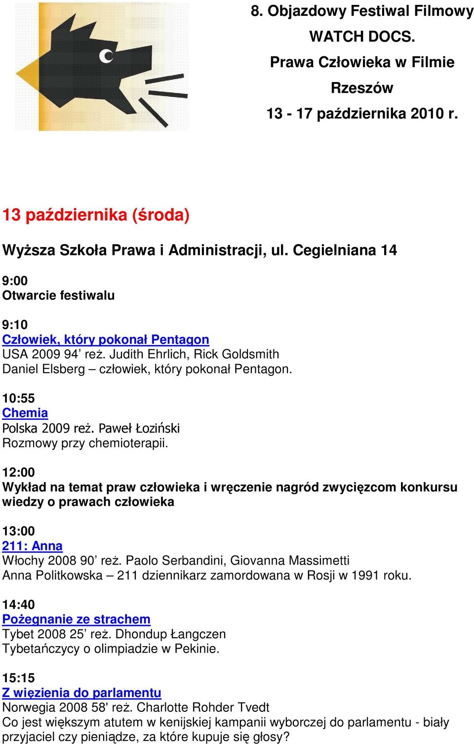 10:55 Chemia Polska 2009 reż. Paweł Łoziński Rozmowy przy chemioterapii.