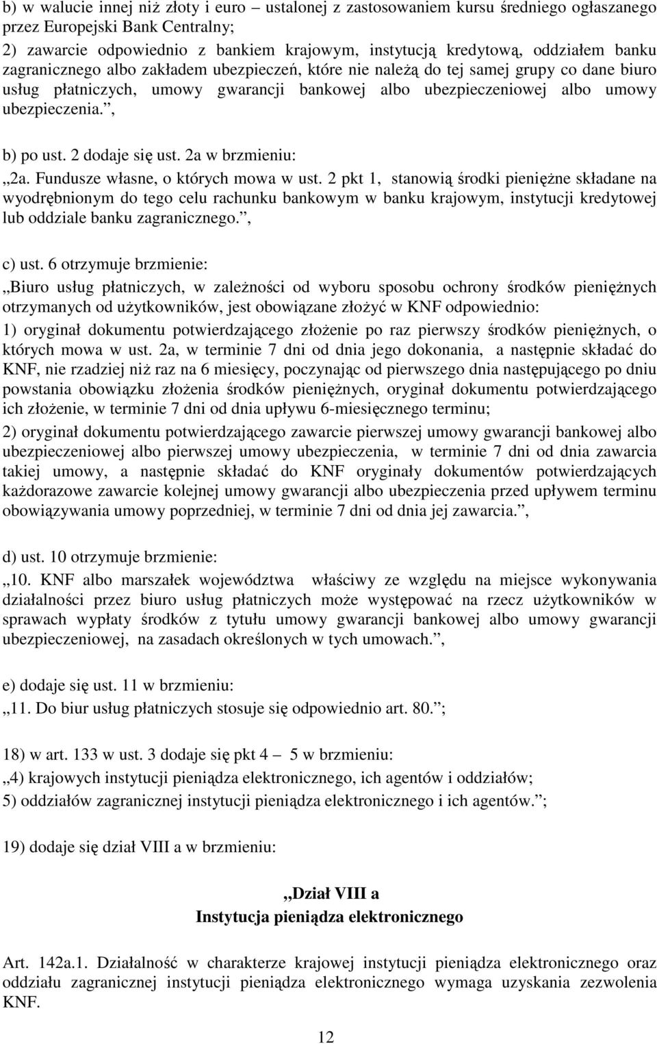 2 dodaje się ust. 2a w brzmieniu: 2a. Fundusze własne, o których mowa w ust.