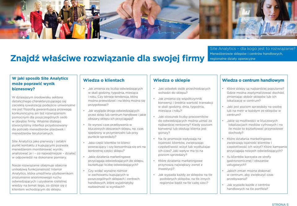 W dzisiejszym środowisku sektora detalicznego charakteryzującego się zaciekłą rywalizacją podejście uniwersalne nie jest filozofią gwarantującą przewagę konkurencyjną ani też rozwiązaniem pomocnym