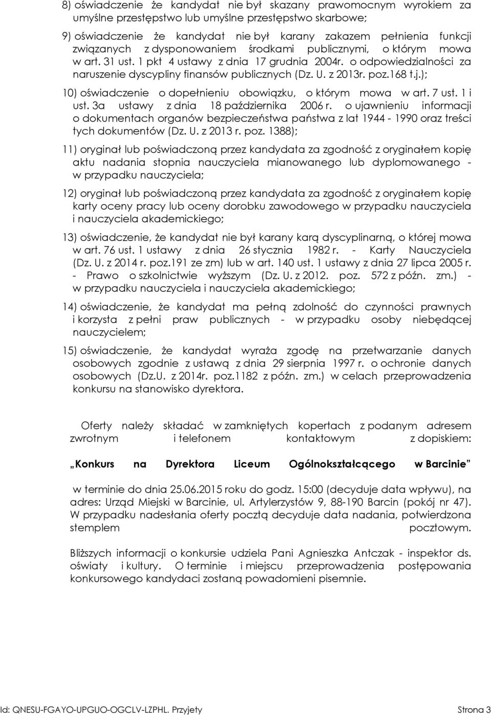 poz.168 t.j.); 10) oświadczenie o dopełnieniu obowiązku, o którym mowa w art. 7 ust. 1 i ust. 3a ustawy z dnia 18 października 2006 r.