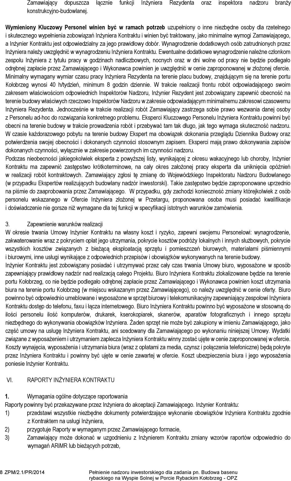 minimalne wymogi Zamawiającego, a Inżynier Kontraktu jest odpowiedzialny za jego prawidłowy dobór.