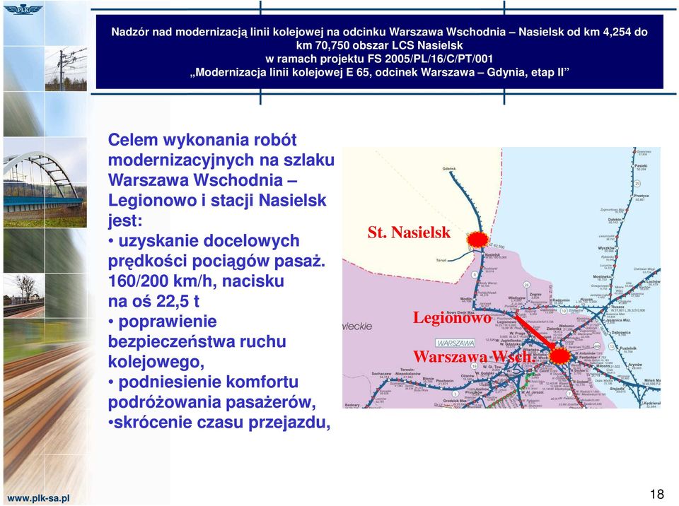 Warszawa Wschodnia Legionowo i stacji Nasielsk jest: uzyskanie docelowych prędkości pociągów pasaŝ.