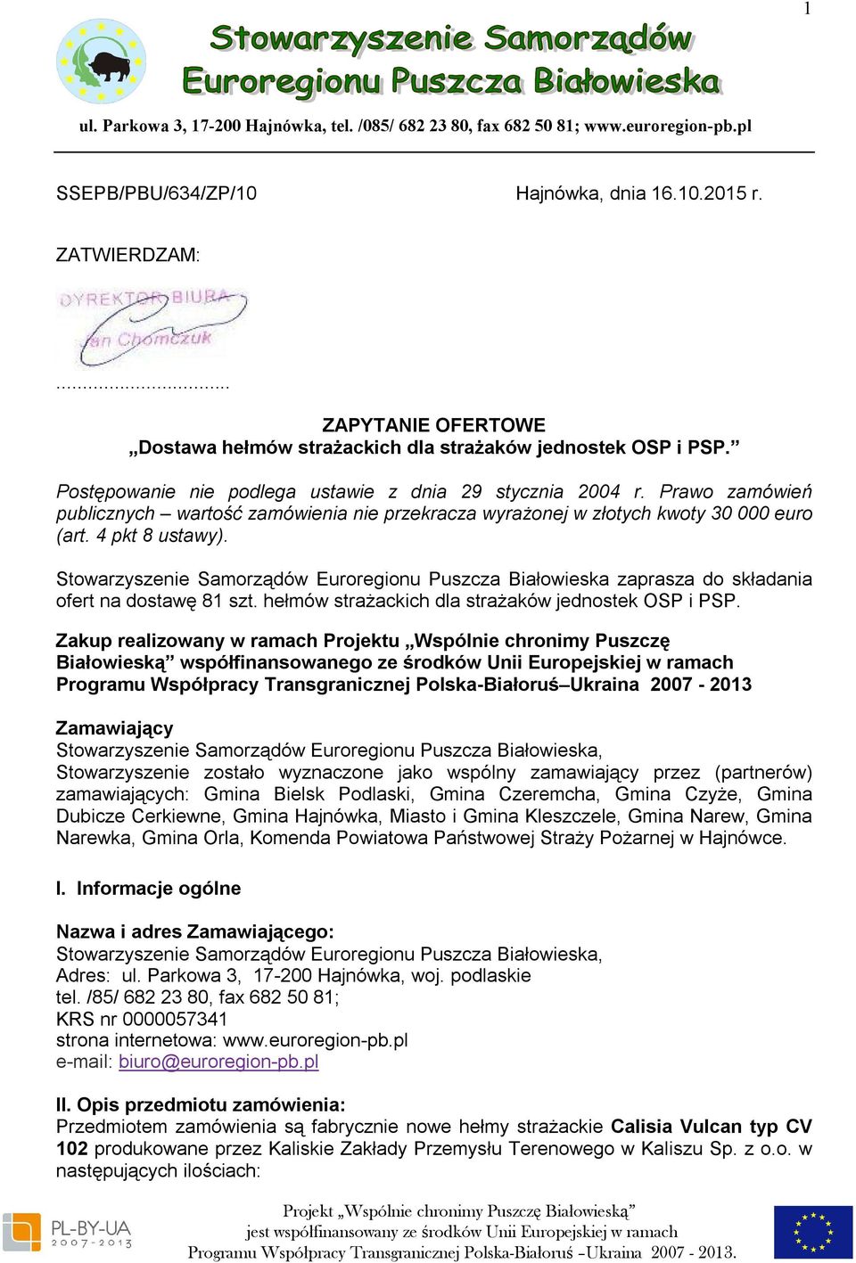 Prawo zamówień publicznych wartość zamówienia nie przekracza wyrażonej w złotych kwoty 30 000 euro (art. 4 pkt 8 ustawy).