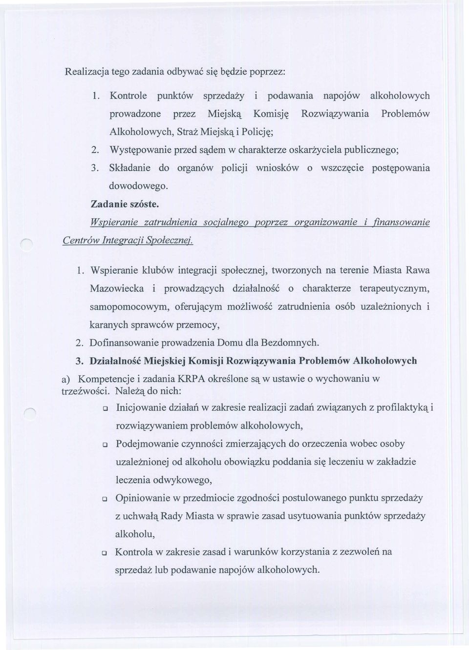 Wspieranie zatrudnienia soc;alnego poprzez organizowanie i finansowanie Centrow Integrac;i Spoleczne;. 1.