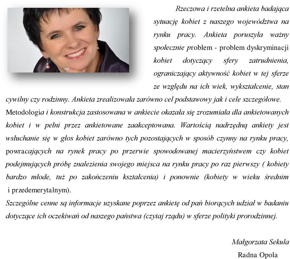 czy rodzinny. Ankieta zrealizowała zarówno cel podstawowy jak i cele szczegółowe.