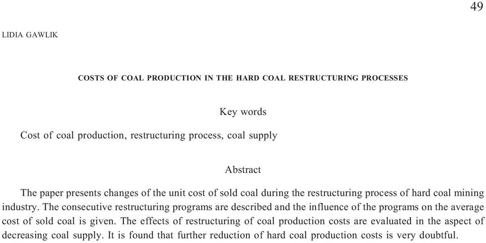 The consecutive restructuring programs are described and the influence of the programs on the average cost of sold coal is given.