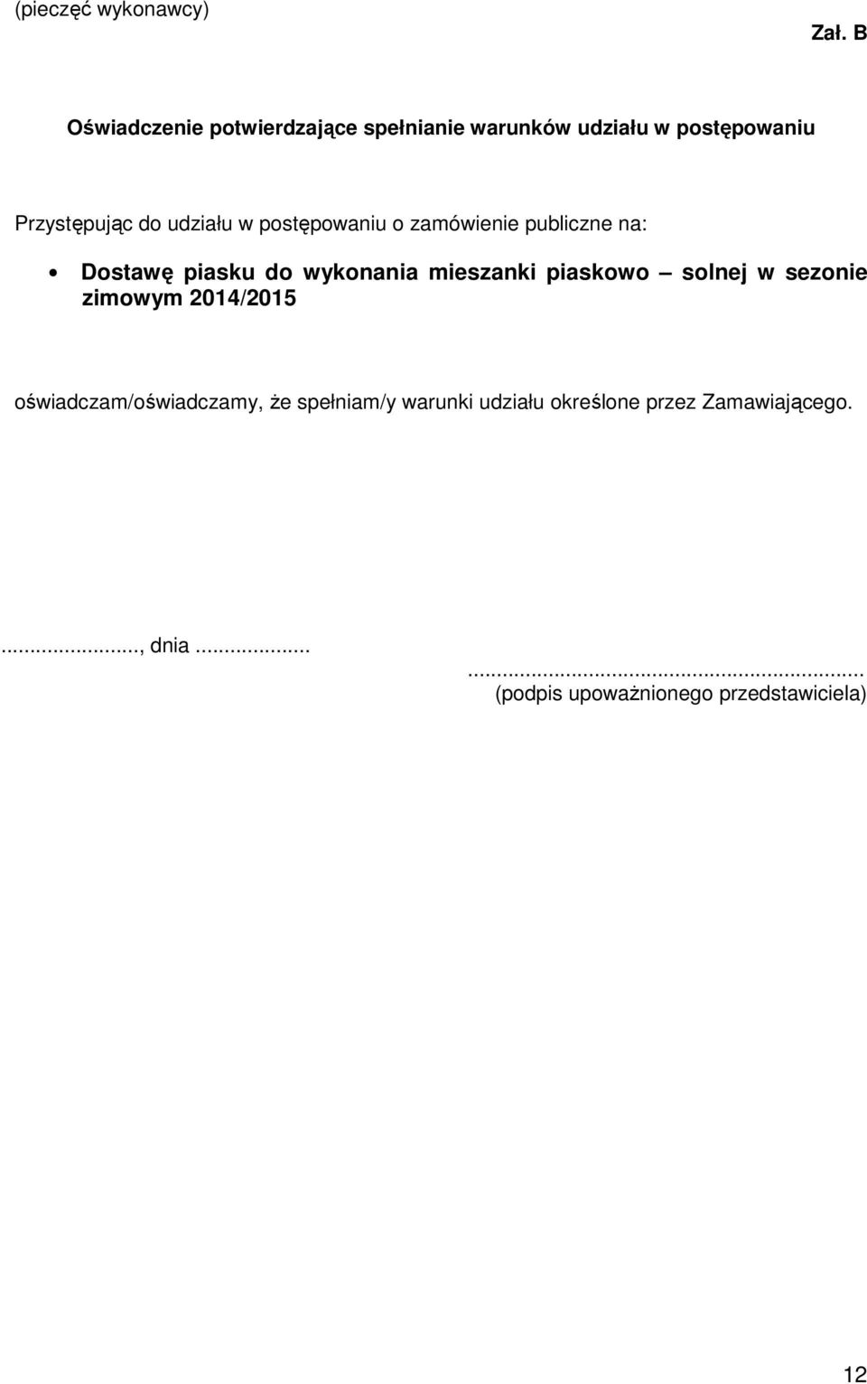 w postępowaniu o zamówienie publiczne na: Dostawę piasku do wykonania mieszanki piaskowo solnej