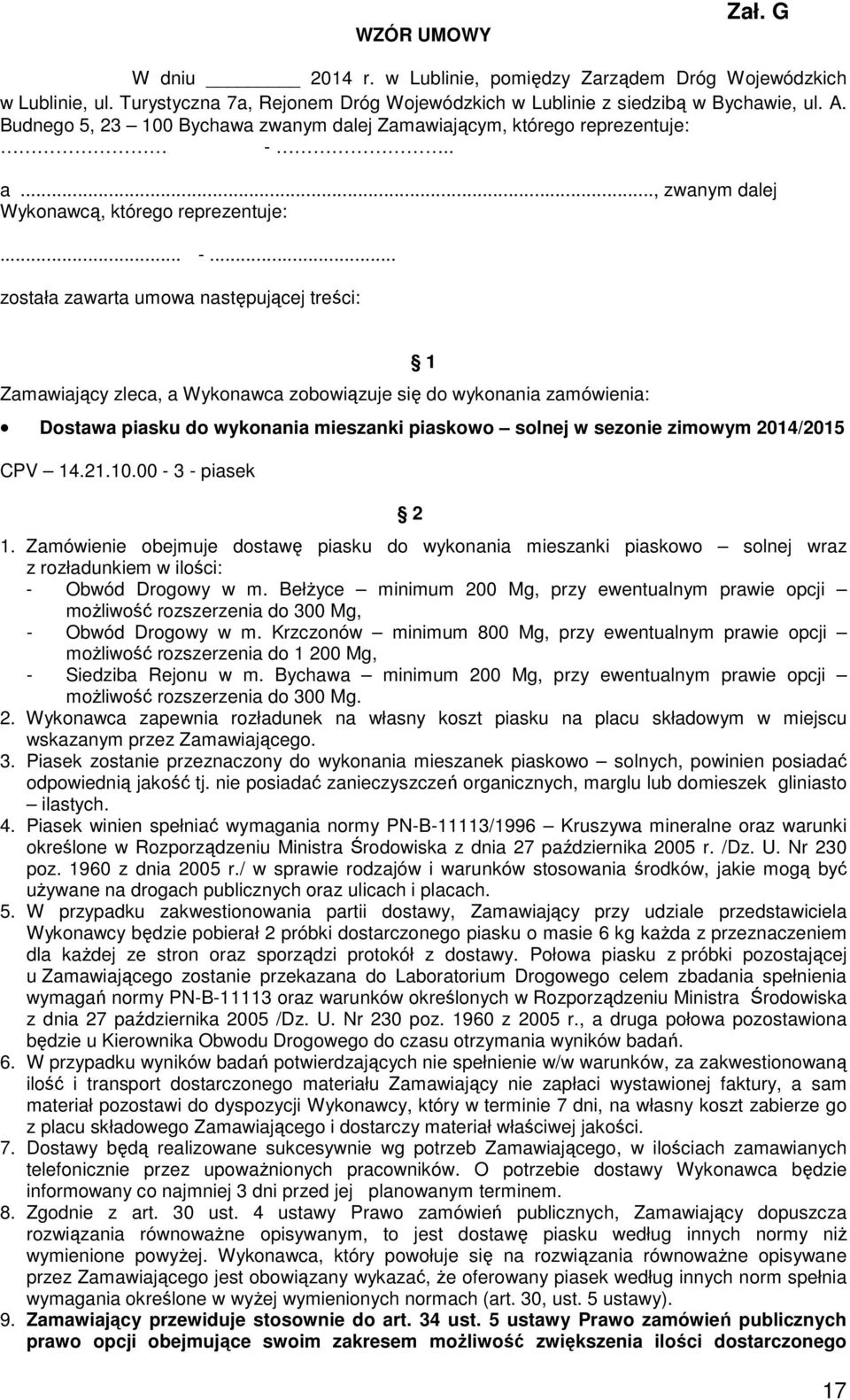 . a..., zwanym dalej Wykonawcą, którego reprezentuje:... -.
