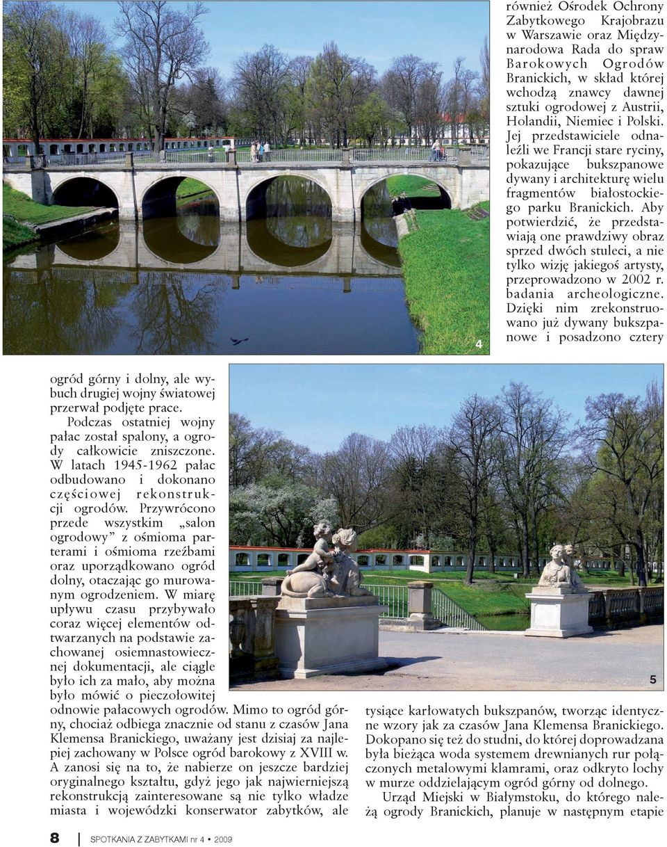 Aby potwierdzić, że przedstawiają one prawdziwy obraz sprzed dwóch stuleci, a nie tylko wizję jakiegoś artysty, przeprowadzono w 2002 r. badania archeologiczne.