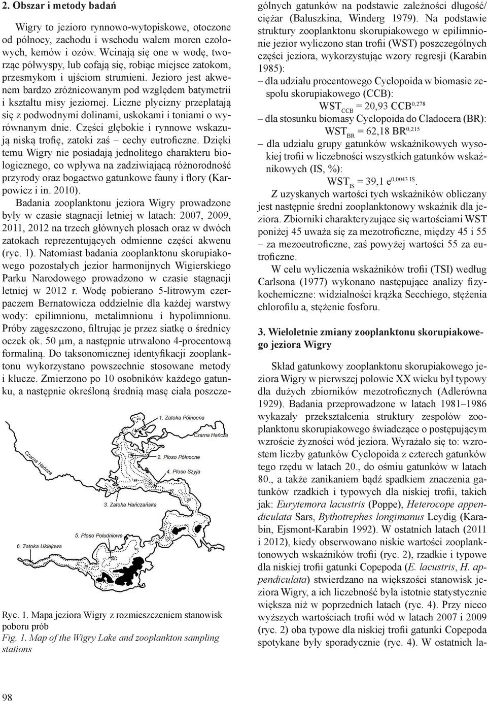 Map of the Wigry Lake and zooplankton sampling stations Wigry to jezioro rynnowo-wytopiskowe, otoczone od północy, zachodu i wschodu wałem moren czołowych, kemów i ozów.