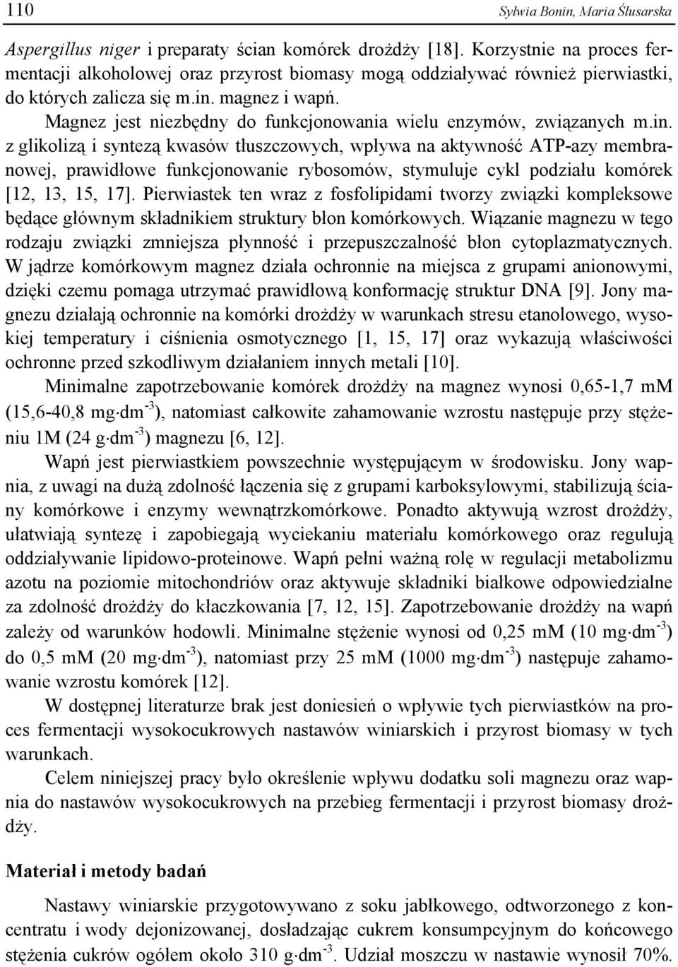 Magnez jest niezbędny do funkcjonowania wielu enzymów, związanych m.in.