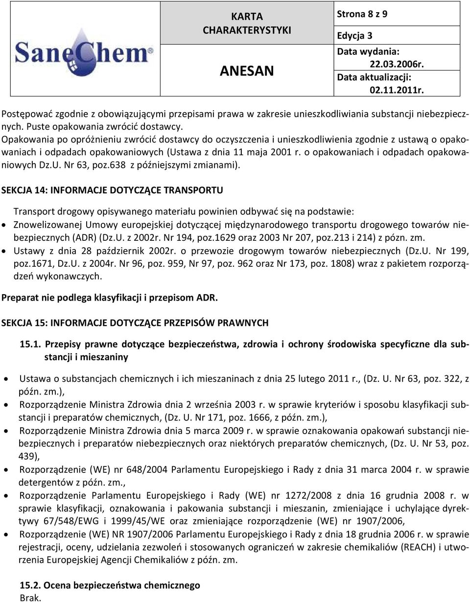 o opakowaniach i odpadach opakowaniowych Dz.U. Nr 63, poz.638 z późniejszymi zmianami).