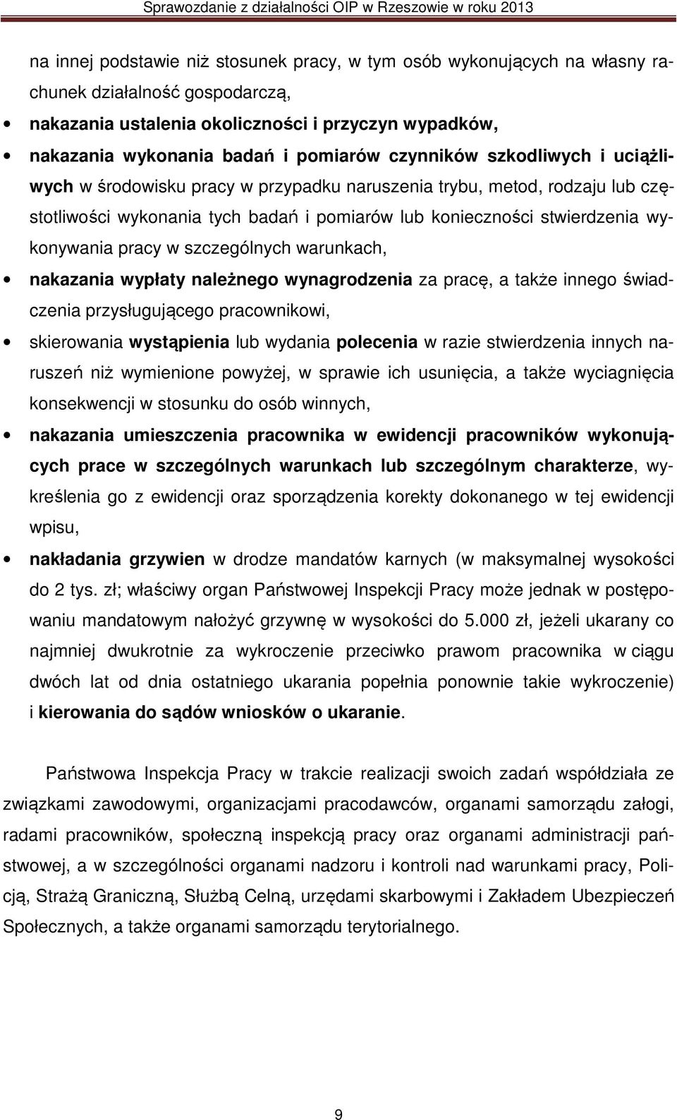 w szczególnych warunkach, nakazania wypłaty należnego wynagrodzenia za pracę, a także innego świadczenia przysługującego pracownikowi, skierowania wystąpienia lub wydania polecenia w razie