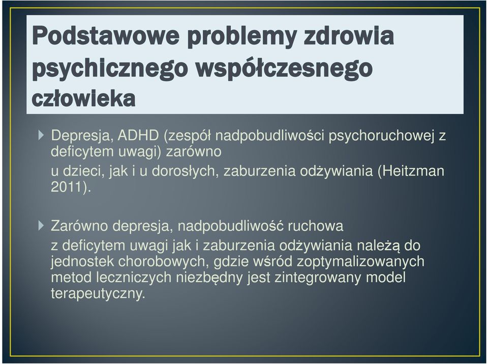 Zarówno depresja, nadpobudliwość ruchowa z deficytem uwagi jak i zaburzenia odżywiania