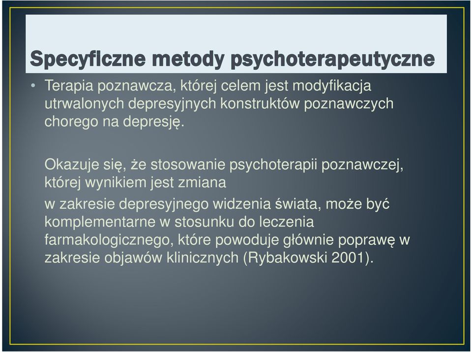 Okazuje się, że stosowanie psychoterapii poznawczej, której wynikiem jest zmiana w zakresie