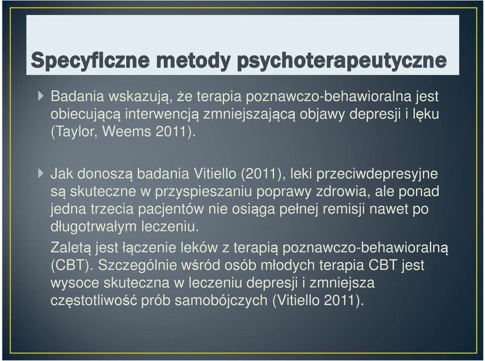 pacjentów nie osiąga pełnej remisji nawet po długotrwałym leczeniu. Zaletą jest łączenie leków z terapią poznawczo-behawioralną (CBT).