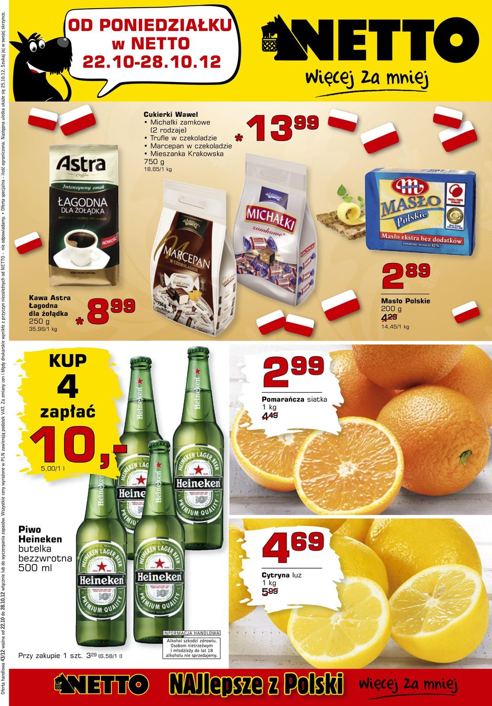 35,96/1 kg 99 2 89 Masło Polskie 200 g 4 29 14,45/1 kg 2 99 Pomarańcza siatka 1 kg 4 49